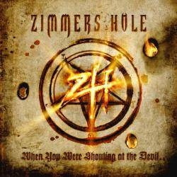 Zimmers Hole : When You Were Shouting at the Devil... We Were in League with Satan
